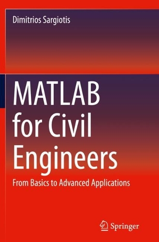 MATLAB for Civil Engineers: From Basics to Advanced Applications.