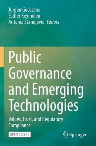 Public Governance and Emerging Technologies: Values, Trust, and Regulatory Compliance.