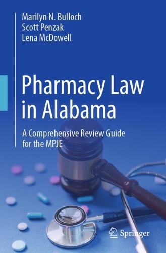 Pharmacy Law in Alabama: A Comprehensive Review Guide for the MPJE.