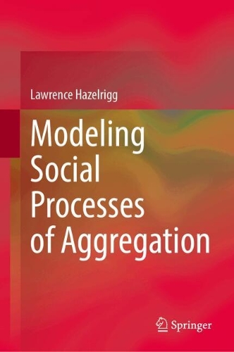 Modeling Social Processes of Aggregation.
