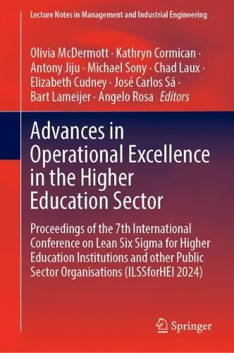 Advances in Operational Excellence in the Higher Education Sector: Proceedings of the 7th International Conference on Lean Six Sigma for Higher Education Institutions and other Public Sector Organisations (ILSSforHEI 2024).