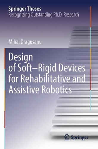 Design of Soft-Rigid Devices for Rehabilitative and Assistive Robotics.