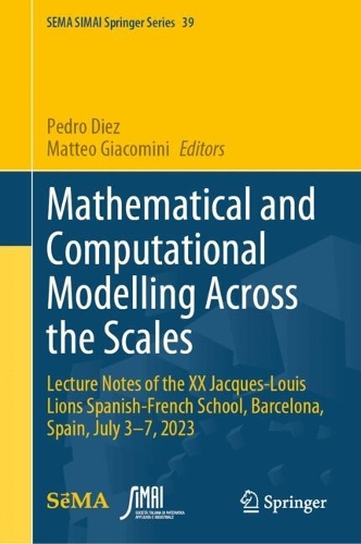 Mathematical and Computational Modelling Across the Scales: Lecture Notes of the XX Jacques-Louis Lions Spanish-French School, Barcelona, Spain, July 3-7, 2023.