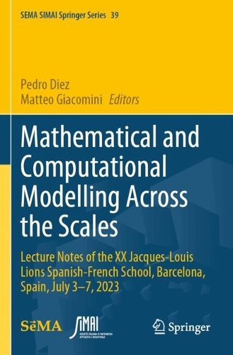 Mathematical and Computational Modelling Across the Scales: Lecture Notes of the XX Jacques-Louis Lions Spanish-French School, Barcelona, Spain, July 3-7, 2023.