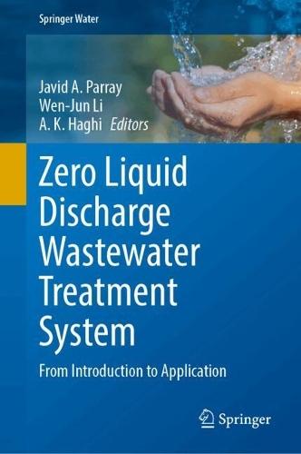 Zero Liquid Discharge Wastewater Treatment System: From Introduction to Application.