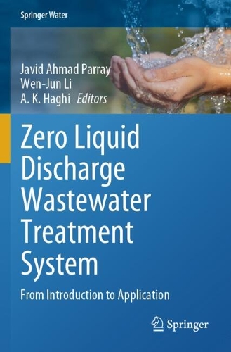 Zero Liquid Discharge Wastewater Treatment System: From Introduction to Application.