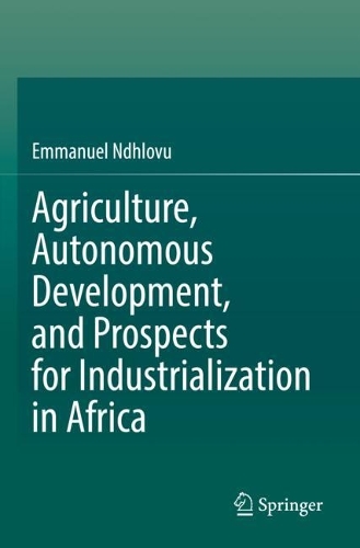 Agriculture, Autonomous Development, and Prospects for Industrialization in Africa.