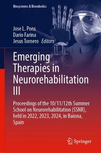 Emerging Therapies in Neurorehabilitation III: Proceedings of the 10/11/12th Summer School on Neurorehabilitation (SSNR), held in 2022, 2023, 2024, in Baiona, Spain.