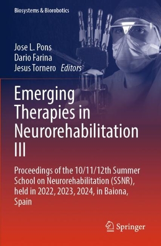Emerging Therapies in Neurorehabilitation III: Proceedings of the 10/11/12th Summer School on Neurorehabilitation (SSNR), held in 2022, 2023, 2024, in Baiona, Spain.