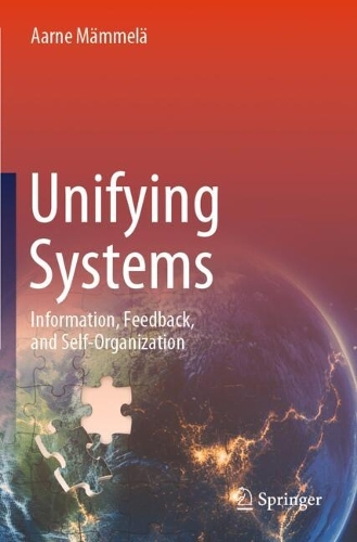 Unifying Systems: Information, Feedback, and Self-Organization.