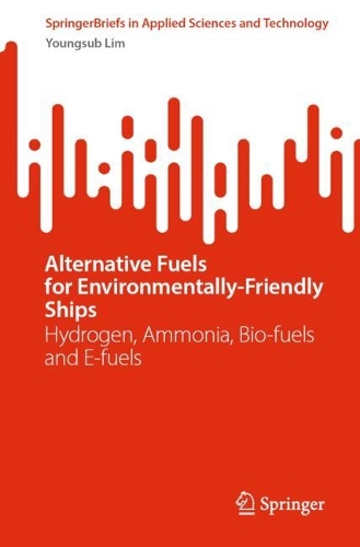 Alternative Fuels for Environmentally-Friendly Ships: Hydrogen, Ammonia, Bio-fuels and E-fuels.