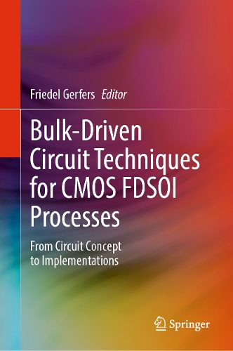 Bulk-Driven Circuit Techniques for CMOS FDSOI Processes: From Circuit Concept to Implementations.