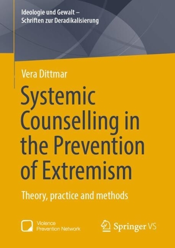 Systemic Counselling in the Prevention of Extremism: Theory, practice and methods.
