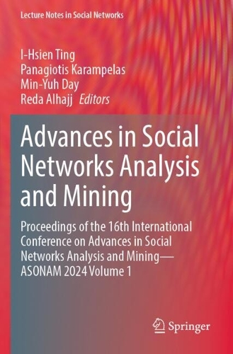 Advances in Social Networks Analysis and Mining: Proceedings of the 16th International Conference on Advances in Social Networks Analysis and Mining - ASONAM 2024 Volume 1.