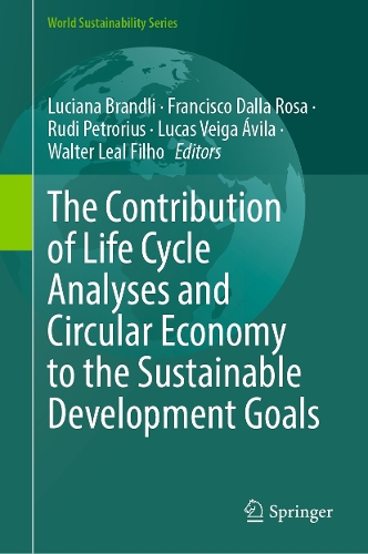 The Contribution of Life Cycle Analyses and Circular Economy to the Sustainable Development Goals.
