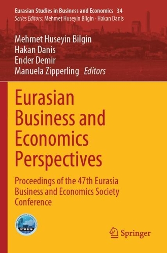 Eurasian Business and Economics Perspectives: Proceedings of the 47th Eurasia Business and Economics Society Conference.