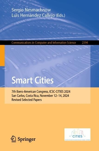 Smart Cities: 7th Ibero-American Congress, ICSC-CITIES 2024, San Carlos, Costa Rica, November 12-14, 2024, Revised Selected Papers.