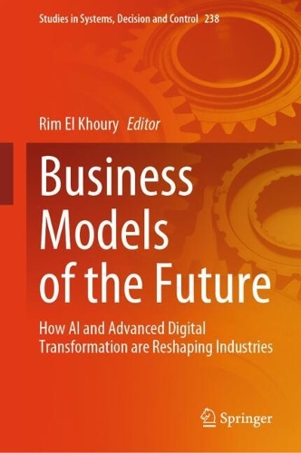 Business Models of the Future: How AI and Advanced Digital Transformation are Reshaping Industries.
