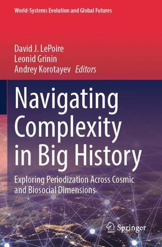 Navigating Complexity in Big History: Exploring Periodization Across Cosmic and Biosocial Dimensions.