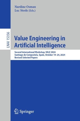 Value Engineering in Artificial Intelligence: Second International Workshop, VALE 2024, Santiago de Compostela, Spain, October 19-24, 2024, Revised Selected Papers.