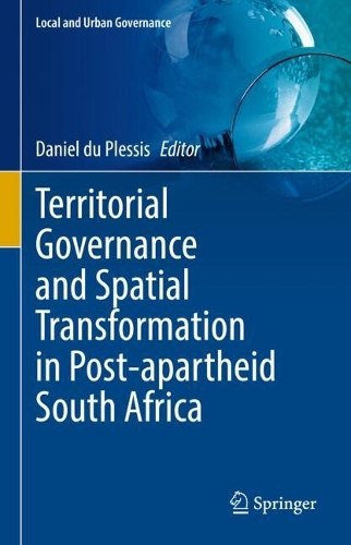 Territorial Governance and Spatial Transformation in Post-apartheid South Africa.