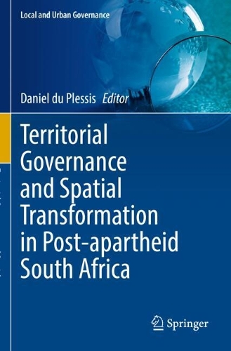 Territorial Governance and Spatial Transformation in Post-apartheid South Africa.