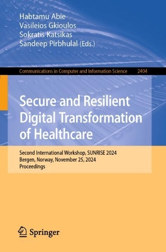 Secure and Resilient Digital Transformation of Healthcare: Second International Workshop, SUNRISE 2024, Bergen, Norway, November 25, 2024, Proceedings.
