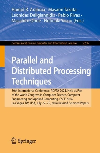 Parallel and Distributed Processing Techniques: 30th International Conference, PDPTA 2024, Held as Part of the World Congress in Computer Science, Computer Engineering and Applied Computing, CSCE 2024, Las Vegas, NV, USA, July 22-25, 2024, Revised Selected Papers.