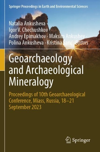 Geoarchaeology and Archaeological Mineralogy: Proceedings of 10th Geoarchaeological Conference, Miass, Russia, 18-21 September 2023.