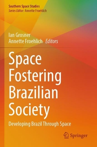 Space Fostering Brazilian Society: Developing Brazil Through Space.