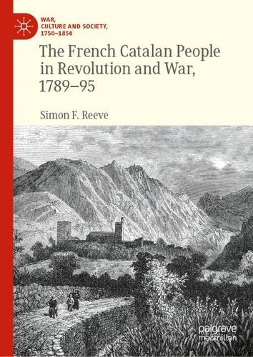The French Catalan People in Revolution and War, 1789-95.