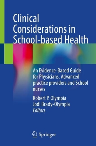 Clinical Considerations in School-based Health: An Evidence-Based Guide for Physicians, Advanced practice providers and School nurses.