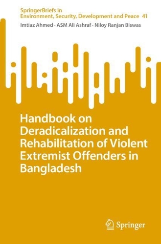 Handbook on Deradicalization and Rehabilitation of Violent Extremist Offenders in Bangladesh.