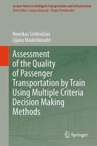 Assessment of the Quality of Passenger Transportation by Train Using Multiple Criteria Decision Making Methods.