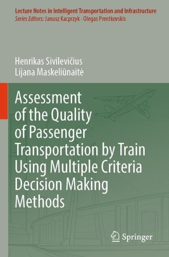 Assessment of the Quality of Passenger Transportation by Train Using Multiple Criteria Decision Making Methods.