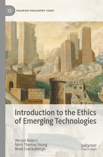 Introduction to the Ethics of Emerging Technologies.