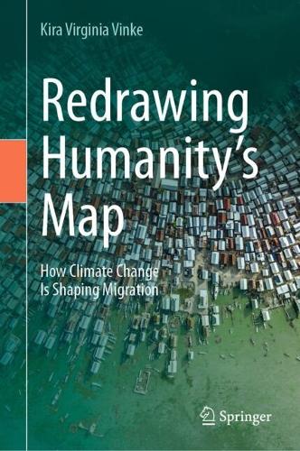 Redrawing Humanity's Map: How Climate Change Is Shaping Migration.
