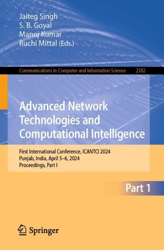 Advanced Network Technologies and Computational Intelligence: First International Conference, ICANTCI 2024, Punjab, India, April 5-6, 2024, Proceedings, Part I.
