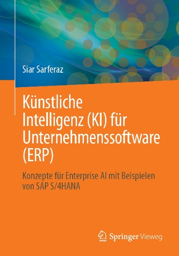 Kuenstliche Intelligenz (KI) fuer Unternehmenssoftware (ERP): Konzepte fuer Enterprise AI mit Beispielen von SAP S/4HANA.