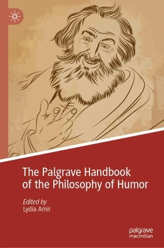The Palgrave Handbook of the Philosophy of Humor.