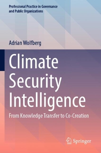 Climate Security Intelligence: From Knowledge Transfer to Co-Creation.