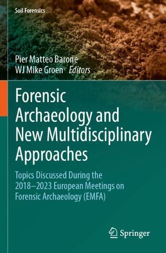 Forensic Archaeology and New Multidisciplinary Approaches: Topics Discussed During the 2018-2023 European Meetings on Forensic Archaeology (EMFA).