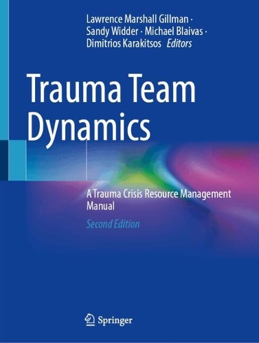 Trauma Team Dynamics: A Trauma Crisis Resource Management Manual. Second Edition 2025