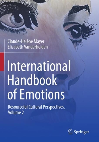 International Handbook of Emotions: Resourceful Cultural Perspectives, Vol. 2.