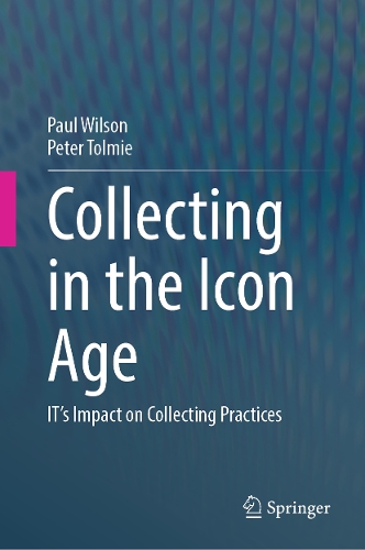 Collecting in the Icon Age: IT's Impact on Collecting Practices.