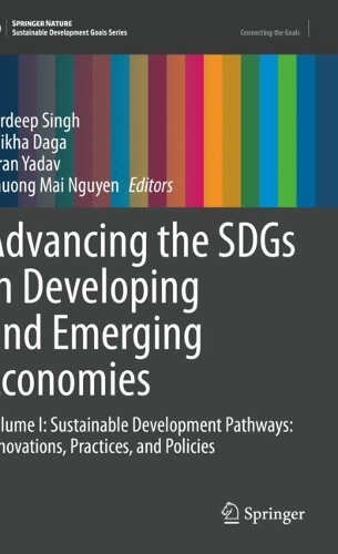 Advancing the SDGs in Developing and Emerging Economies: Volume I: Sustainable Development Pathways: Innovations, Practices, and Policies.