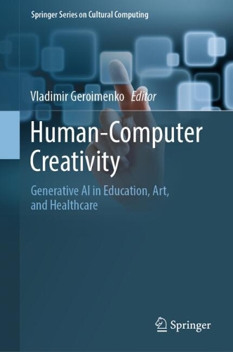 Human-Computer Creativity: Generative AI in Education, Art, and Healthcare.