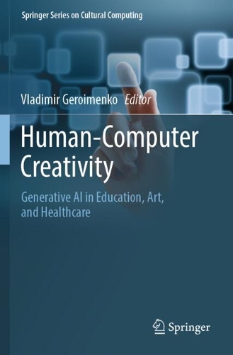Human-Computer Creativity: Generative AI in Education, Art, and Healthcare.