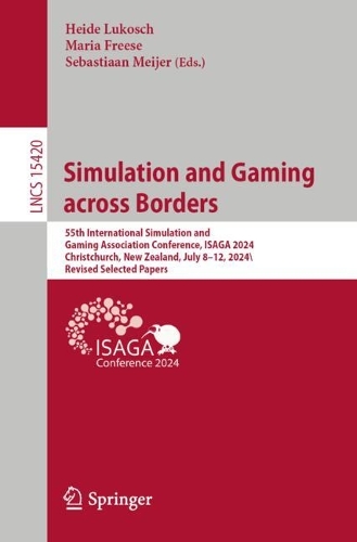Simulation and Gaming across Borders: 55th International Simulation and Gaming Association Conference, ISAGA 2024, Christchurch, New Zealand, July 8-12, 2024, Revised Selected Papers.