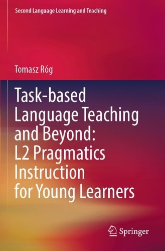 Task-based Language Teaching and Beyond: L2 Pragmatics Instruction for Young Learners.